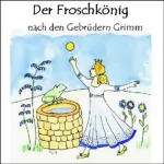 Brüder Grimm: Der Froschkönig: 