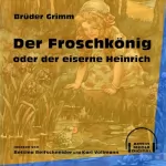 Brüder Grimm: Der Froschkönig oder der eiserne Heinrich: 