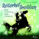 Ursula Isbel: Der Frühling des Lebens: Reiterhof Dreililien 3