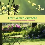 Karl Heinz Dingler: Der Garten erwacht: Gesänge und Rufe heimischer Gartenvögel
