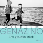 Wilhelm Genazino: Der gedehnte Blick: 