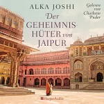 Alka Joshi: Der Geheimnishüter von Jaipur: Die Jaipur-Trilogie 2