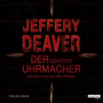 Jeffery Deaver: Der gehetzte Uhrmacher: Lincoln Rhyme 7