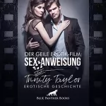 Trinity Taylor: Der geile Erotik-Film. Sex-Anweisung / Erotik Audio Story / Erotisches Hörbuch: Wenn die Regisseurin selbst ran muss ...