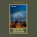 Karl May: Der Geist des Llano Estacado: Erzählung aus "Unter Geiern", Band 35 der Gesammelten Werke