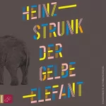 Heinz Strunk: Der gelbe Elefant: 