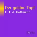 E. T. A. Hoffmann: Der goldne Topf: 