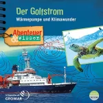 Berit Hempel: Der Golfstrom - Wärmepumpe und Klimawunder: Abenteuer & Wissen