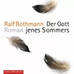 Ralf Rothmann: Der Gott jenes Sommers: 