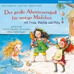 Stefanie Dahle, Jana Frey, Jutta Langreuter: Der große Abenteuerspaß für mutige Mädchen mit Frida, Matilda und Milla: 