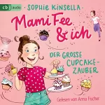 Sophie Kinsella: Der große Cupcake-Zauber: Die Mami Fee & ich-Reihe 1