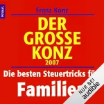Franz Konz: Der große Konz: Die besten Steuertricks für Familien: 