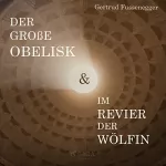 Gertrud Fussenegger: Der große Obelisk & Im Revier der Wölfin: 