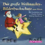 Charles Dickens, Hedwig Munck, Anne Steinwart, Eleni Livanios, Katharina Wieker: Der große Weihnachts-Bilderbuchschatz zum Hören: 