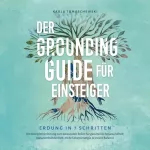Karla Tomaschewski: Der Grounding Guide für Einsteiger - Erdung in 7 Schritten: Die Komplettanleitung zum bewussten Erden für ganzheitliche Gesundheit, Naturverbundenheit, mehr Lebensenergie & innere Balance