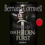 Bernard Cornwell: Der Heidenfürst: Uhtred 7