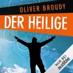 Oliver Broudy: Der Heilige: Eine wahre Kurzgeschichte