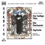 Ludwig Thoma: Der heilige Hies - Die Dachserin - Agricola: 