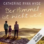 Catherine Ryan Hyde: Der Himmel ist nicht weit: 
