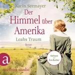 Karin Seemayer: Der Himmel über Amerika - Leahs Traum: Die Amish-Saga 3