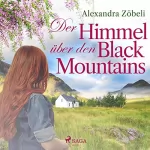 Alexandra Zöbeli: Der Himmel über den Black Mountains: 
