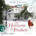 Ines Thorn: Der Horizont der Freiheit: 
