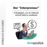 Robert Sasse, Yannick Esters: Der "Interpreneur": 4 Strategien, um im Internet schnell Geld zu verdienen