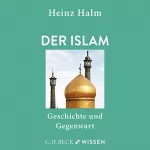 Heinz Halm: Der Islam: Geschichte und Gegenwart