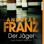 Andreas Franz: Der Jäger: Julia Durant 4