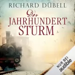 Richard Dübell: Der Jahrhundertsturm: Jahrhundertsturm-Serie 1
