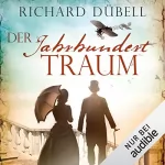 Richard Dübell: Der Jahrhunderttraum: Jahrhundertsturm-Serie 2