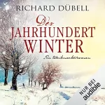 Richard Dübell: Der Jahrhundertwinter. Ein Weihnachtsroman: 