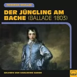 Friedrich Schiller: Der Jüngling am Bache: Ballade 1803