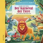 Camille Saint-Saëns, Bert Alexander Petzold: Der Karneval der Tiere - Eine fröhliche Musikfantasie: Große Klassik kinderleicht. DIE ZEIT-Edition