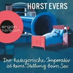 Horst Evers: Der kategorische Imperativ ist keine Stellung beim Sex: 
