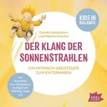 Daniela Heidtmann, Nadine Mescher: Der Klang der Sonnenstrahlen. Ein Mitmach-Abenteuer zum Entspannen: Kids in Balance