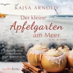Kajsa Arnold: Der kleine Apfelgarten am Meer: Insel-Romane 2