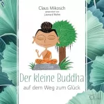 Claus Mikosch: Der kleine Buddha auf dem Weg zum Glück: Jubiläumsedition