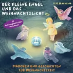 Elke Bräunling: Der kleine Engel und das Weihnachtslicht - 24 Vorlesegeschichten im Advent: Märchen und Geschichten zur Weihnachtszeit
