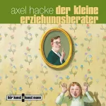 Axel Hacke: Der kleine Erziehungsberater: 