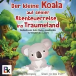 Stephanie Sternsprung: Der kleine Koala auf seiner Abenteuerreise ins Träumeland: Fantastische Gute-Nacht-Geschichten für Kinder ab 3 Jahre