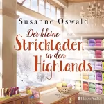 Susanne Oswald: Der kleine Strickladen in den Highlands: 