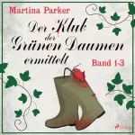 Martina Parker: Der Klub der Grünen Daumen ermittelt: Klub der Grünen Daumen 1-3
