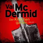 Val McDermid: Der Knochengarten: Tony Hill & Carol Jordan 11