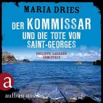 Maria Dries: Der Kommissar und die Tote von Saint-Georges: Kommissar Philippe Lagarde 11