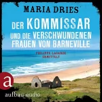 Maria Dries: Der Kommissar und die verschwundenen Frauen von Barneville: Kommissar Philippe Lagarde 7