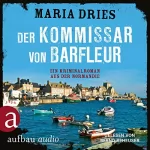 Maria Dries: Der Kommissar von Barfleuer: Kommissar Philippe Lagarde 1