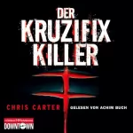 Chris Carter: Der Kruzifix-Killer: Hunter und Garcia Thriller 1