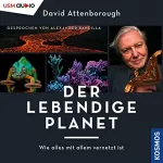 David Attenborough: Der lebendige Planet: Wie alles mit allem vernetzt ist