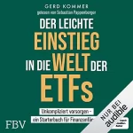 Gerd Kommer: Der leichte Einstieg in die Welt der ETFs: Unkompliziert vorsorgen – ein Starterbuch für Finanzanfänger